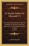 Cover: Le Theatre Italien De Gherardi V3 - Kessinger Publishing