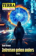Cover: Terra - Science Fiction 22: Zeitreisen gehen anders - Blitz Verlag