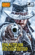 Cover: Western Legenden 81: Eiskalter Job f&uuml;r Chesterfield - Blitz Verlag