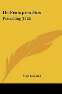 Abbildung von: De Frotaptes Hus - Kessinger Publishing