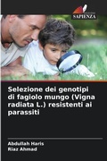 Cover: Selezione dei genotipi di fagiolo mungo (Vigna radiata L.) resistenti ai parassiti - Edizioni Sapienza