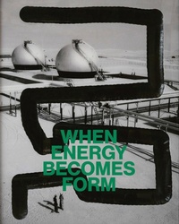 Enlarge image Cover: When Energy Becomes Form (English edition) - Skira