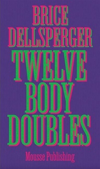 Enlarge image Cover: Twelve Body Doubles - Mousse Publishing