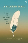 Cover: A Pilgrim Maid A Story Of Plymouth Colony In 1620 - Double 9 Books
