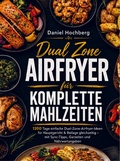 Cover: Dual Zone Airfryer f&uuml;r komplette Mahlzeiten - Bookmundo