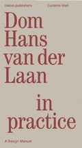 Cover: Dom Hans van der Laan in Practice - A Design Manual - NAI Publishers