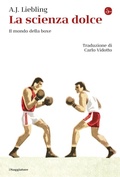 Cover: La scienza dolce. Il mondo della boxe - Il Saggiatore