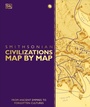Cover: Civilizations Map by Map - DK Publishing (Dorling Kindersley)