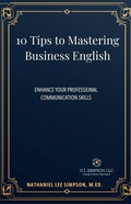 Cover: 10 Tips to Mastering Business English (Business Communication Series, #1) - Philologia Publishing