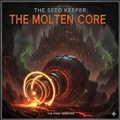 Cover: The Seed Keeper: The Molten Core - Jeremiah teeter