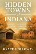 Cover: Hidden Towns of Indiana - Sparks Lake Press