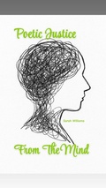 Cover: Poetic Justice From The Mind (Poetic Justice Series, #1) - Sarah Williams