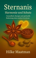 Cover: Sternanis - Harmonie und Schutz (Gesunde Ern&auml;hrung & Kr&auml;uter - K&ouml;rper & Seele von Hilke Maatman, #1) - Hilke Maatman