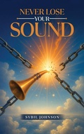 Cover: Never Lose Your Sound - Self Publishing LLC.