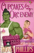 Cover: Cupcakes for My Orc Enemy - Honey Phillips LLC