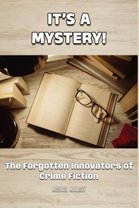 Enlarge image Cover: It's a Mystery! The Forgotten Innovators of Crime Fiction - BEARMANOR MEDIA