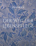 Cover: Der Weg der Lebenspflege - BoD - Books on Demand