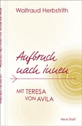 Cover: Aufbruch nach innen. Mit Teresa von Avila - Neue Stadt