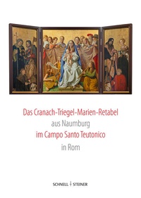 Bild vergrößern Bild: Das Cranach-Triegel-Marien-Retabel aus Naumburg im Campo Santo Teutonico in Rom - Schnell & Steiner