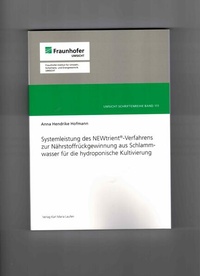 Bild vergrößern Bild: Systemleistung des NEWtrient-Verfahrens zur Nährstoffrückgewinnung aus Schlammwasser für die hydroponische Kultivierung - Karl Maria Laufen Buchhandlung und Verlag