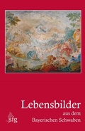 Cover: Lebensbilder aus dem Bayerischen Schwaben - Druckerei & Verlag Steinmeier