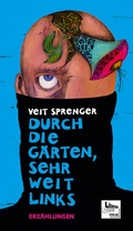 Cover: Durch die G&auml;rten, sehr weit links - Literatur Quickie