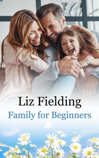Enlarge image Cover: Family for Beginners - Liz Fielding