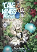Cover: A Cave King's Road to Paradise: Climbing to the Top with My Almighty Mining Skills! (Manga) Volume 6 - J-Novel Club