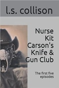 Cover: Nurse Kit Carson's Knife & Gun Club: The first five episodes - Fiction House, Ltd.