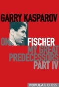 Cover: Garry Kasparov on Fischer - My Great Predecessors, Part 4 - Simon + Schuster LLC