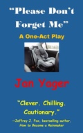 Cover: "Please Don't Forget Me"- A One-Act Play - Hannacroix Creek Books, Inc.