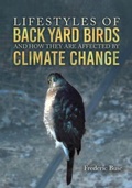 Cover: Lifestyles of Back Yard Birds and How They Are Affected by Climate Change - Authors' Tranquility Press
