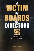 Cover: VICTIM OF BOARDS OF DIRECTORS III Based On A True Story - Author Publishing Experts