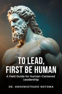 Enlarge image Cover: To Lead, First Be Human - Dr. Notoma