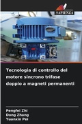 Cover: Tecnologia di controllo del motore sincrono trifase doppio a magneti permanenti - Edizioni Sapienza