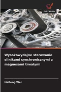 Cover: Wysokowydajne sterowanie silnikami synchronicznymi z magnesami trwalymi - Wydawnictwo Nasza Wiedza
