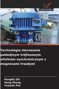 Cover: Technologia sterowania podwojnym trojfazowym silnikiem synchronicznym z magnesami trwalymi - Wydawnictwo Nasza Wiedza