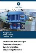 Cover: Zweifache dreiphasige Permanentmagnet-Synchronmotor-Steuerungstechnik - Verlag Unser Wissen