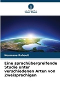 Cover: Eine sprachuebergreifende Studie unter verschiedenen Arten von Zweisprachigen - Verlag Unser Wissen