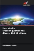 Cover: Uno studio crosslinguistico tra diversi tipi di bilingui - Edizioni Sapienza