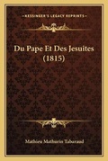 Cover: Du Pape Et Des Jesuites (1815) - Kessinger Publishing