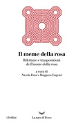 Cover: Il meme della rosa. Riletture e trasposizioni del nome della rosa - I delfini;La nave di Teseo