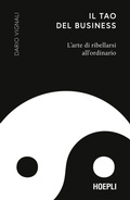 Cover: Il Tao del business. L'arte di ribellarsi all'ordinario - Ulrico Hoepli