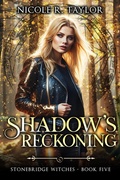 Cover: Shadow's Reckoning (Stonebridge Witches, #5) - Nicole R. Taylor