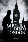 Cover: The Ghostly Guide to London (Ghostly Guides, #1) - Tony Walker