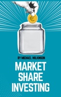 Cover: Market Share Investing - Michael Wilkinson