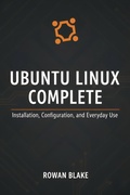 Cover: Ubuntu Linux Complete: Installation, Configuration, and Everyday Use - Rowan Blake