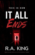 Cover: This Is How It All Ends - R.A. King