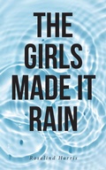 Cover: The Girls Made It Rain - Fulton Books, Inc.