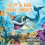 Cover: Is It A Big Deal, Neil? - Newman Springs Publishing, Inc.